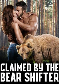 Claimed By The Bear Shifter (XXX Dark Erotic Romance Pregnant Bear Shifter Menage Younger/Older Alpha Bear Pregnancy MF)