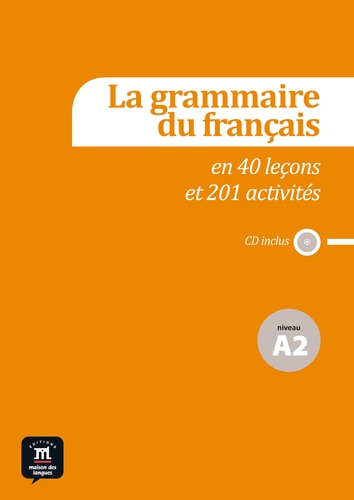 Catherine Huor-Caumont et Fabienne Perboyer - La grammaire du français en 40 leçons et plus de 201 activités - Niveau A2. 1 CD audio