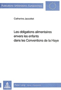 Catherine Jaccottet - Les obligations alimentaires envers les enfants dans les conventions de la Haye.