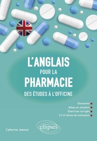 Catherine Jeannot - L'anglais pour la pharmacie - Des études à l'officine.