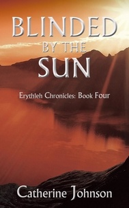  Catherine Johnson - Blinded by the Sun - Erythleh Chronicles, #4.