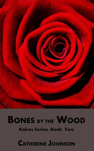  Catherine Johnson - Bones by the Wood - Kairos, #2.