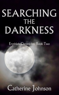  Catherine Johnson - Searching the Darkness - Erythleh Chronicles, #2.