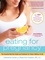 Eating for Pregnancy. The Essential Nutrition Guide and Cookbook for Today's Mothers-to-Be