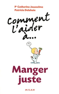 Comment l'aider à... manger juste