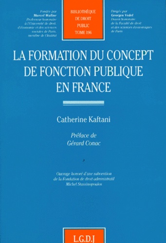 Catherine Kaftani - La formation du concept de fonction publique en France.