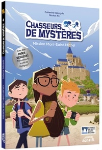 Catherine Kalengula et Nicolas Rix - Chasseurs de mystères Tome 5 : Mission Mont-Saint-Michel.