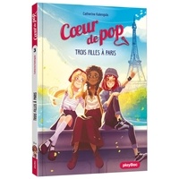 Catherine Kalengula et Stéphanie Lezziero - Coeur de Pop Tome 3 : Trois filles à Paris.