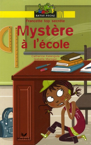 Catherine Kalengula - Francette top secrète Tome 1 : Mystère à l'école.