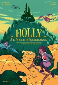 Holly à l'école d'équidragon - Tome 4, Au secours des dragons