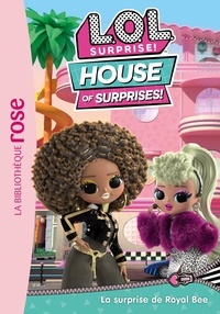 Catherine Kalengula - L.O.L. Surprise ! House of Surprises Tome 1 : La surprise de Royal Bee.