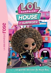 Catherine Kalengula - L.O.L. Surprise ! House of Surprises Tome 10 : La grande décision de Royal Bee.
