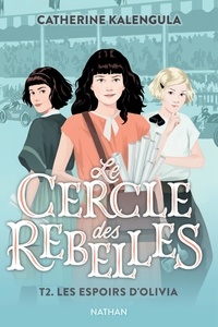 Catherine Kalengula et Aline Bureau - Le cercle des rebelles Tome 2 : Les espoirs d'Olivia.