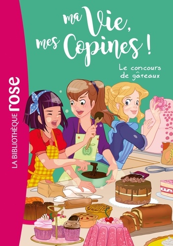 Catherine Kalengula et  Pacotine - Ma Vie, mes Copines ! Tome 11 : Le concours de gâteaux.
