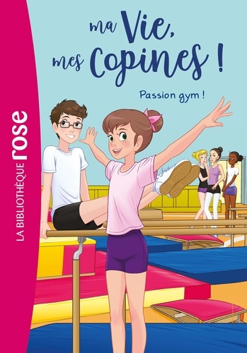 Ma Vie, mes Copines ! Tome 24 Passion gym !
