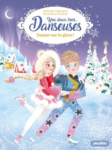 Une, deux, trois Danseuses - Danser sur la glace ! - Tome 11