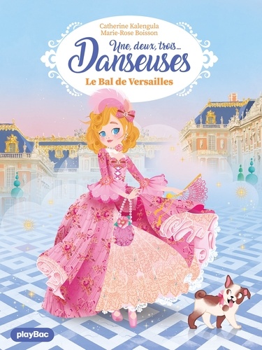 Marie-Rose Boisson et Catherine Kalengula - Une, deux, trois Danseuses -  Le bal de Versailles - Tome 13.