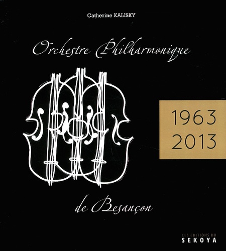 Catherine Kalisky - Orchestre philharmonique de Besançon - 50e anniversaire (1963-2013).