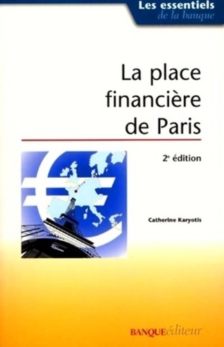 Catherine Karyotis - La Place Financiere De Paris. 2eme Edition.