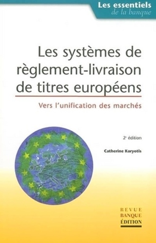 Catherine Karyotis - Les Systemes De Reglement-Livraison De Titres Europeens. Vers L'Unification Des Marches, 2eme Edition.