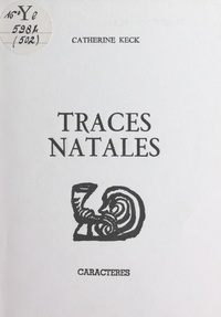 Catherine Keck - Traces natales.