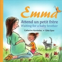 Catherine Kembellec et Gitte Spee - Emma attend un petit frère - Waiting for a baby brother.