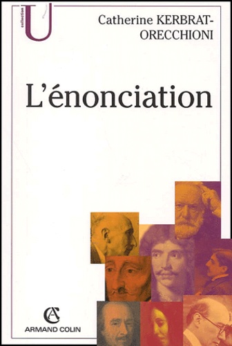 Catherine Kerbrat-Orecchioni - L'Enonciation. De La Subjectivite Dans Le Langage, 4eme Edition.