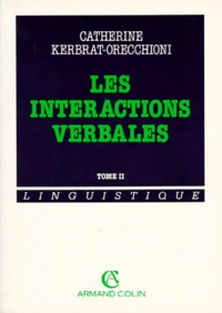 Catherine Kerbrat-Orecchioni - Les Interactions Verbales. Tome 2.