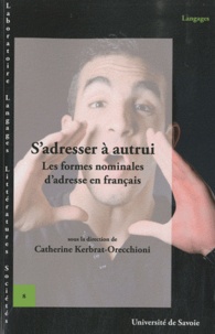 Catherine Kerbrat-Orecchioni - S'adresser à autrui - Les formes nominales d'adresse en français.