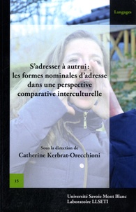 Catherine Kerbrat-Orecchioni - S'adresser a autrui - Les formes nominales d'adresse dans une perspective comparative interculturel.