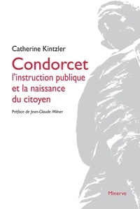 Catherine Kintzler - Condorcet - L'instruction publique et la naissance du citoyen.