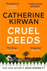 Catherine Kirwan - Cruel Deeds - A sharp, pacy and twist-filled thriller.