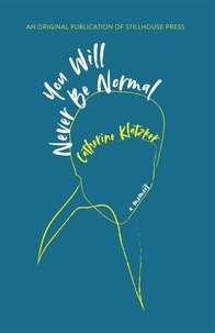 Catherine Klatzker - You Will Never Be Normal.