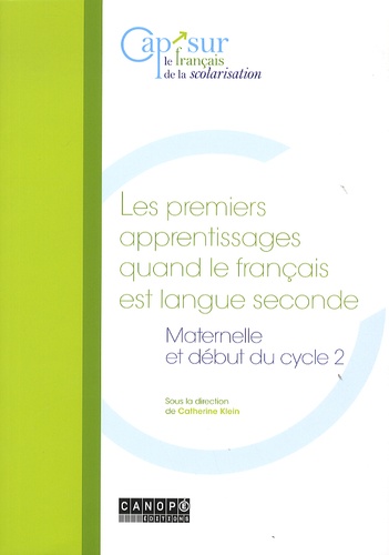 Catherine Klein - Les premiers apprentissages quand le français est langue seconde - Maternelle et début du cycle 2.