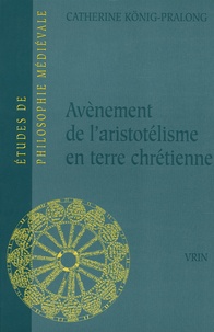 Catherine König-Pralong - Avènement de l'aristotélisme en terre chrétienne - L'essence et la matière : entre Thomas d'Aquin et Guillaume d'Ockham.