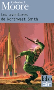 Catherine-L Moore - Les aventures de Northwest Smith.