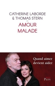 Catherine Laborde et Thomas Stern - Amour malade.