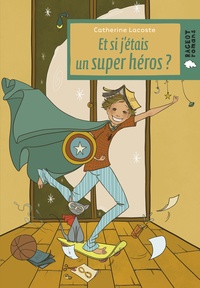 Catherine Lacoste - Et si j'étais un super héros ?.