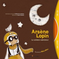 Catherine Lafaye-Latteux et Laure Gomez - Arsène Lopin - Le célèbre cabrioleur. 1 CD audio