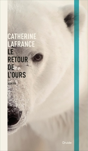 Catherine Lafrance - Le retour de l'ours.