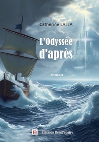 Catherine Lalla - L'Odyssée d'après.