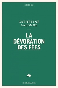 Catherine Lalonde - La dévoration des fées.