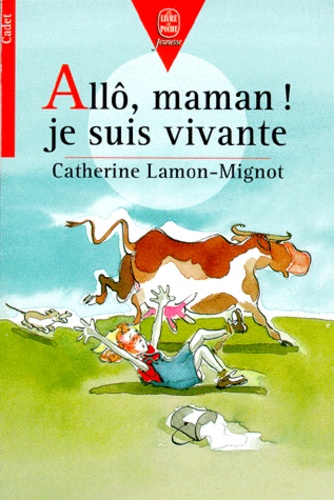 Catherine Lamon-Mignot - Allô, maman ! je suis vivante.