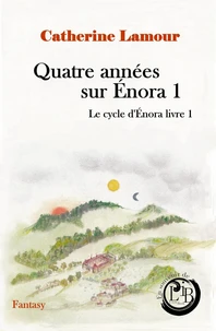 Quatre années sur Énora 1, le cycle d'Énora livre 1