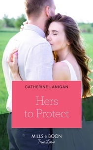 Catherine Lanigan - Hers To Protect.