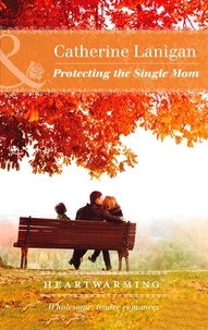 Catherine Lanigan - Protecting The Single Mom.
