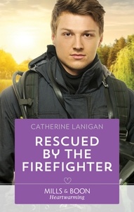 Catherine Lanigan - Rescued By The Firefighter.