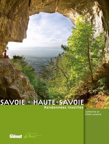Savoie - Haute-Savoie. Randonnées insolites