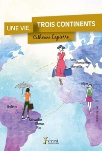 Catherine Lapierre - Une vie : trois continents.