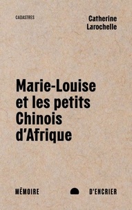 Catherine Larochelle - Marie-Louise et les petits Chinois d'Afrique.